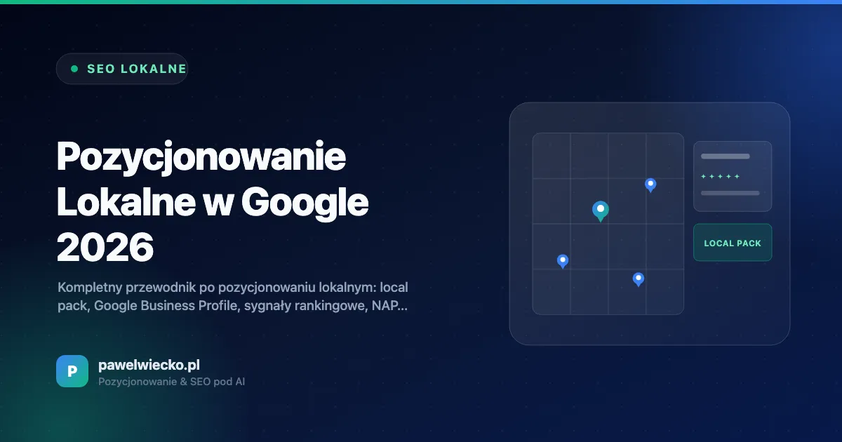 Pozycjonowanie Lokalne w Praktyce: Jak Zdobyć Local Pack w 2026