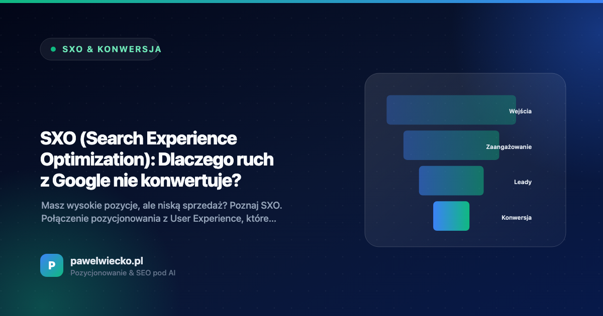 SXO (Search Experience Optimization): Dlaczego ruch z Google nie konwertuje?